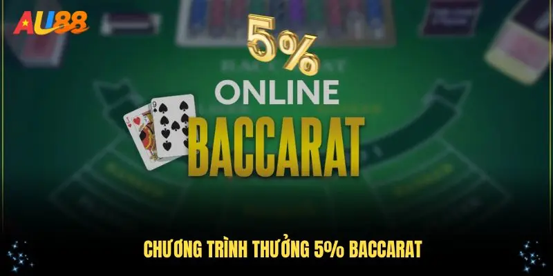 Giới thiệu chi tiết về chương trình thưởng 5% baccarat tại AU88Giới thiệu chi tiết về chương trình thưởng 5% baccarat tại AU88