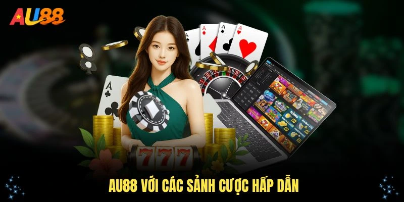 Giới thiệu AU88 với các sảnh cược hấp dẫn