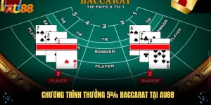 Chương Trình Thưởng 5% Baccarat Hấp Dẫn Tại AU88
